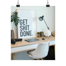 Get  Shit Done Matte Vertical Posters
