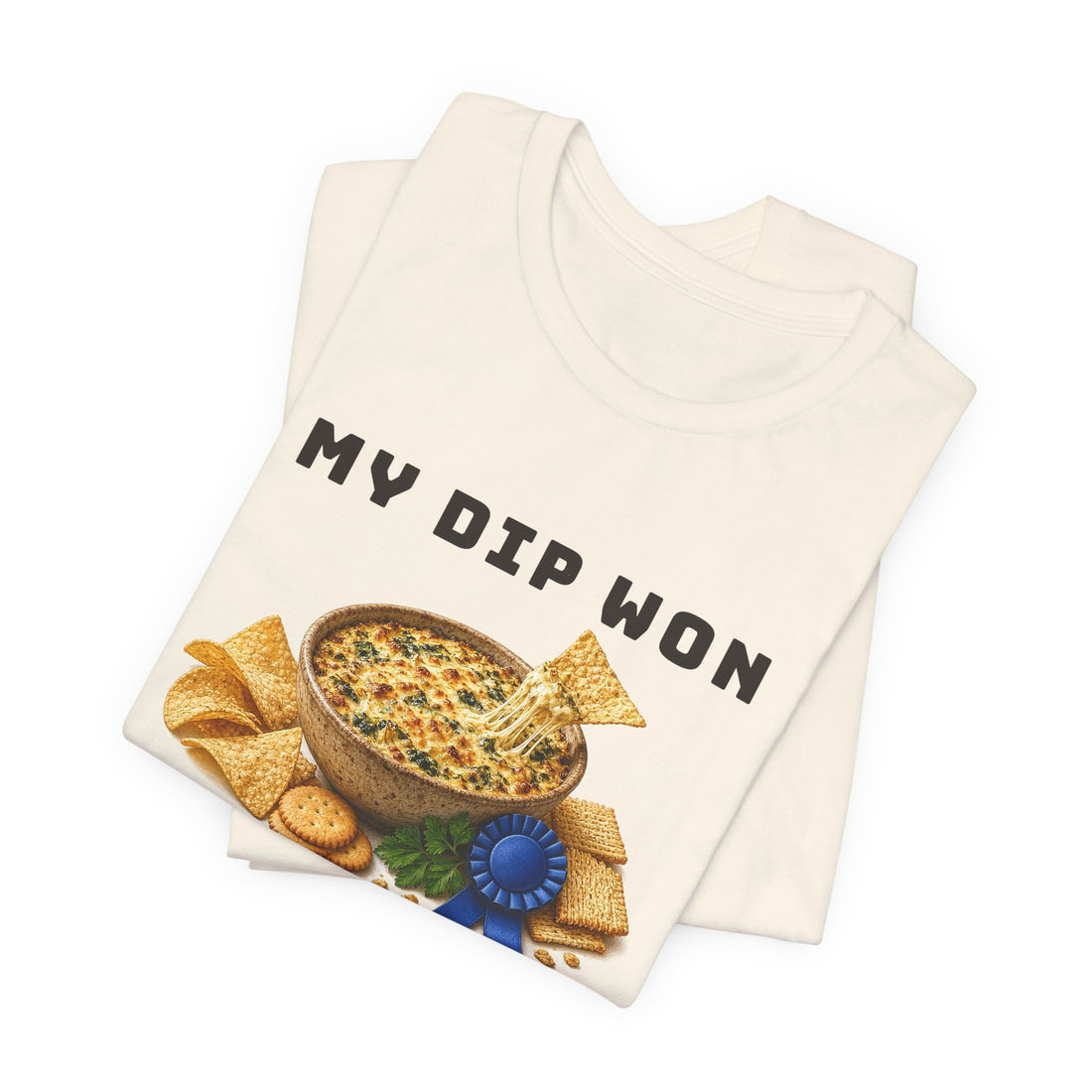 My Dip Won Friendsgiving Tee