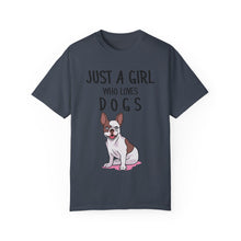Just A Girl Who Loves Dogs - Women's Garment-Dyed T-shirt