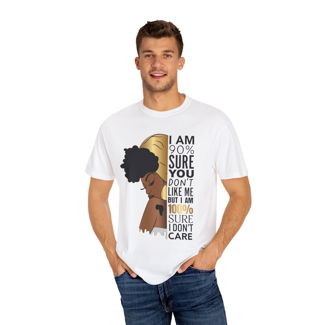 I'm 90% Sure You Don't Like Me But I'm 100% Sure I Don't Care T-Shirt