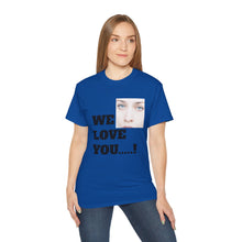 We Love You Fiona - Unisex T-Shirt