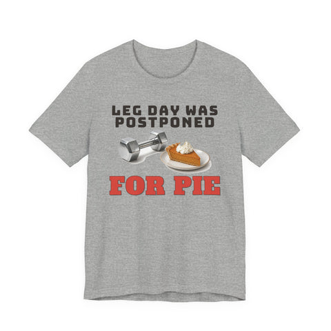Leg Day Was Postponed for Pie Tee