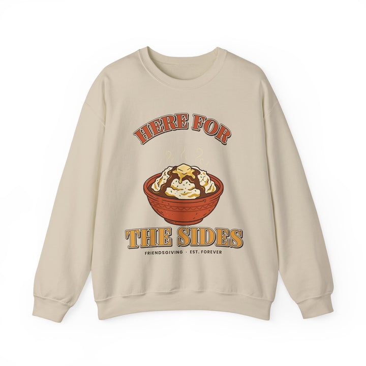 Here for the Sides Funny Thanksgiving Sweatshirt