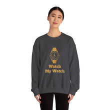 Watch My Watch - Unisex Heavy Blend™ Crewneck Sweatshirt (Did You See My Watch)