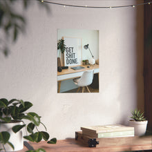 Get  Shit Done Matte Vertical Posters