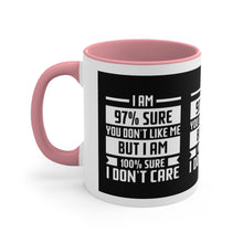 I'm 97 percent sure you don't like me, but I'm 100 percent sure I don't care! Sarcasm mug - Accent Coffee Mug