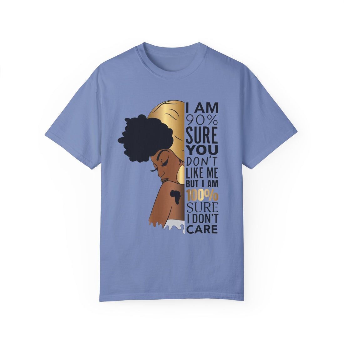 I'm 90% Sure You Don't Like Me But I'm 100% Sure I Don't Care T-Shirt