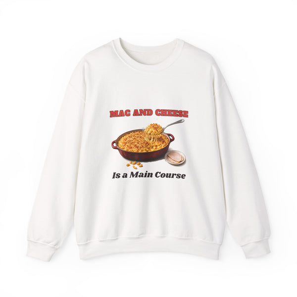 Mac and Cheese Is a Main Course Sweatshirt