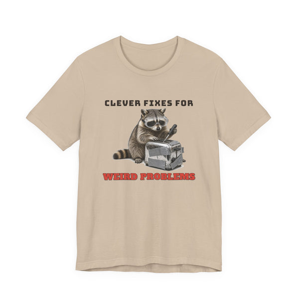 Clever Fixes For Weird Problems Tee