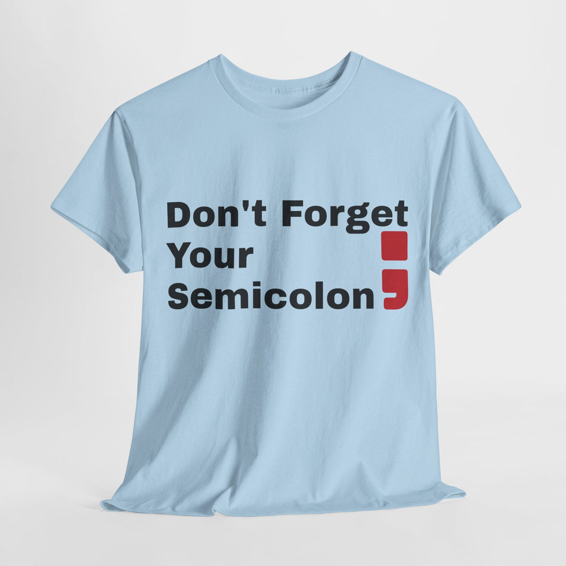 Don't Forget Your Semicolon - Oversized Unisex Tee