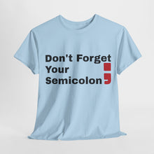 Don't Forget Your Semicolon - Oversized Unisex Tee