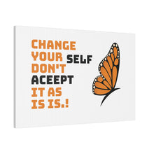 Change Your Self Matte Canvas, Stretched, 0.75
