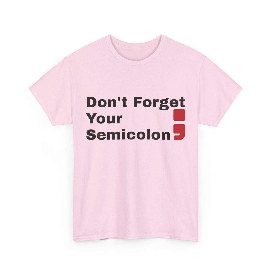 Don't Forget Your Semicolon - Oversized Unisex Tee