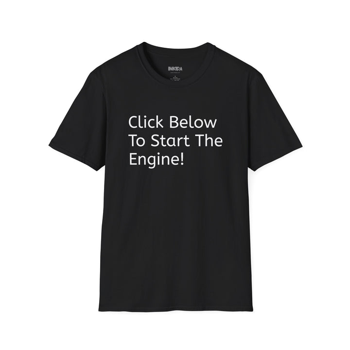 Click Below To Start The Engine T-Shirt