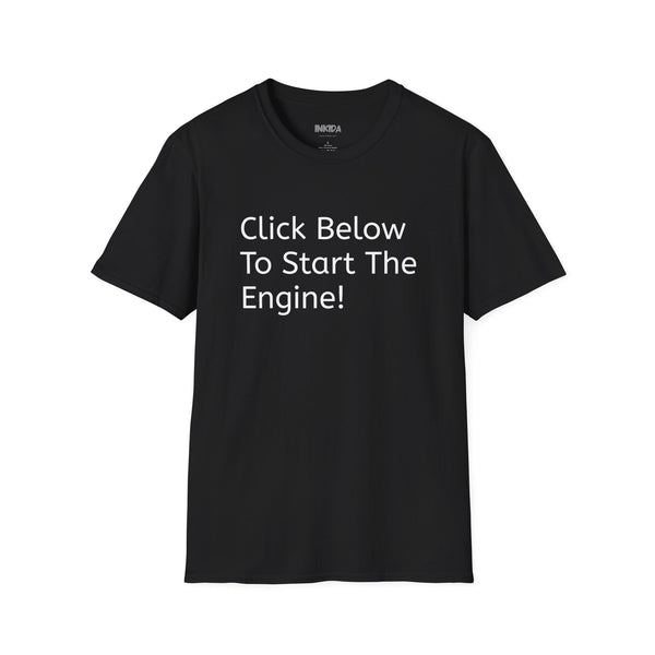 Click Below To Start The Engine T-Shirt