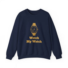 Watch My Watch - Unisex Heavy Blend™ Crewneck Sweatshirt (Did You See My Watch)