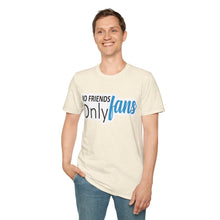 No Friends Only Fans - Unisex Softstyle T-Shirt