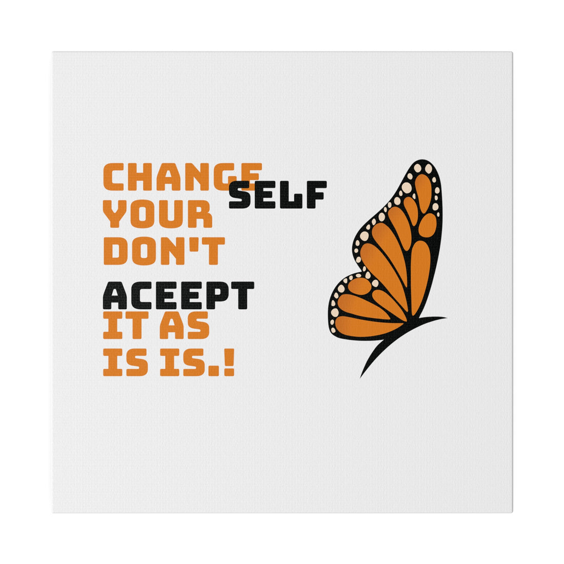 Change Your Self Matte Canvas, Stretched, 0.75"