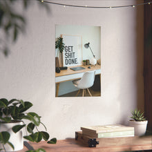 Get  Shit Done Matte Vertical Posters