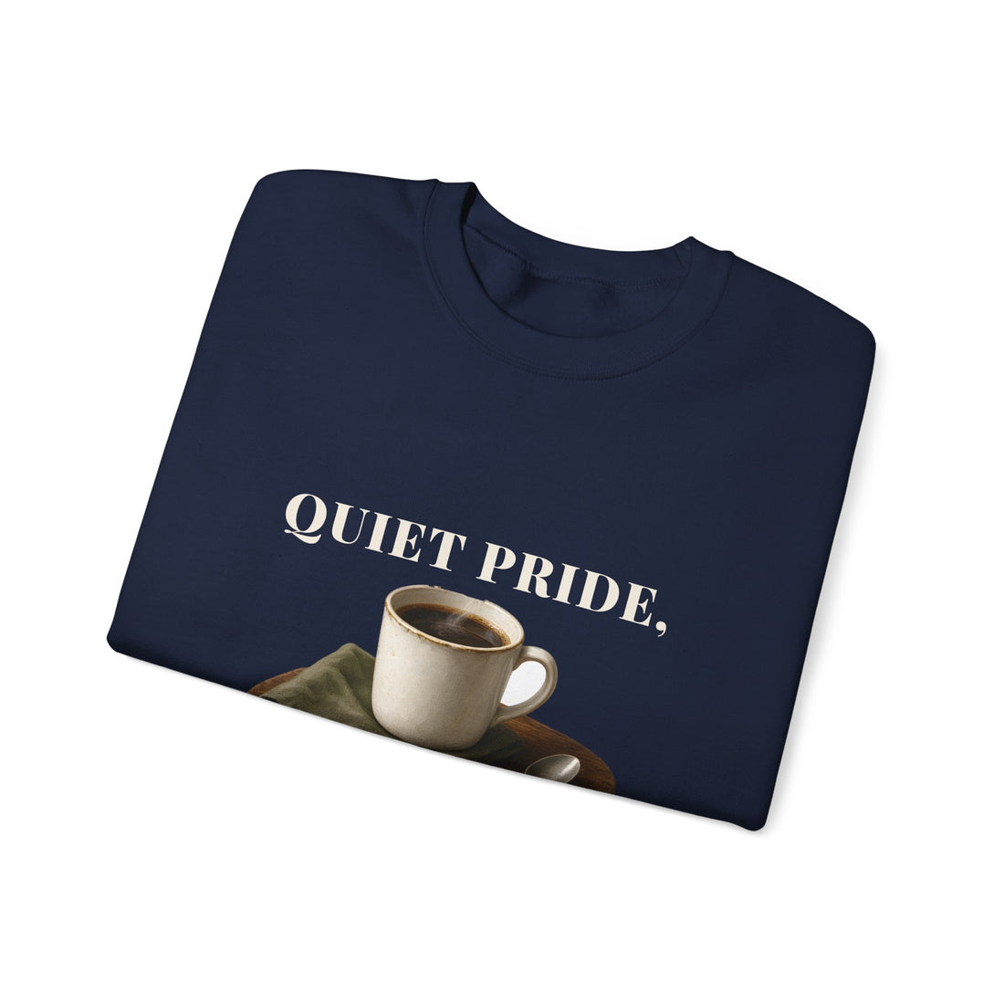 Quiet Pride, Loud Coffee Sweatshirt