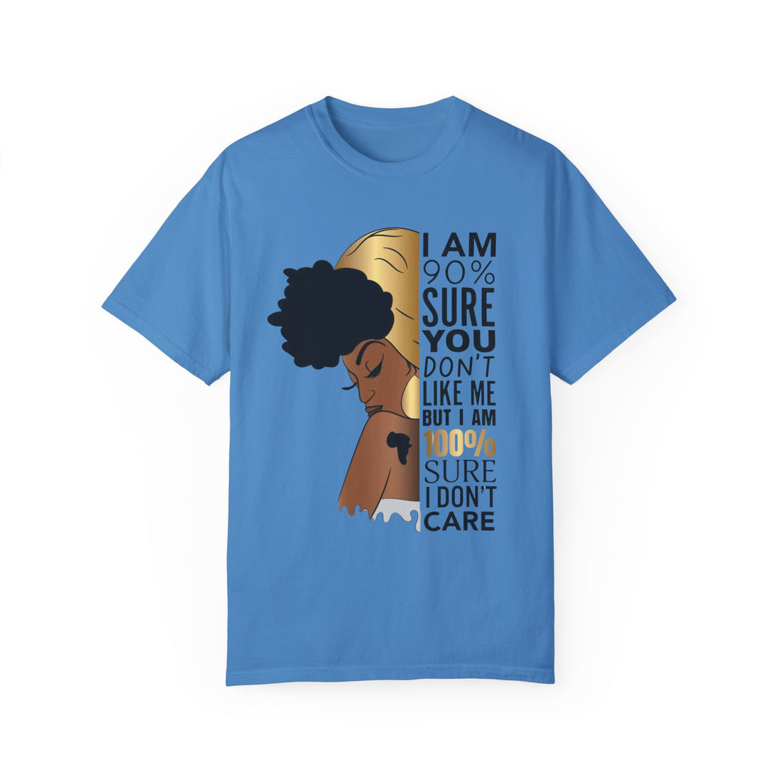 I'm 90% Sure You Don't Like Me But I'm 100% Sure I Don't Care T-Shirt