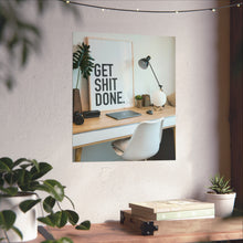 Get  Shit Done Matte Vertical Posters
