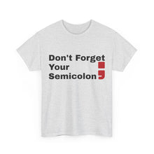 Don't Forget Your Semicolon - Oversized Unisex Tee
