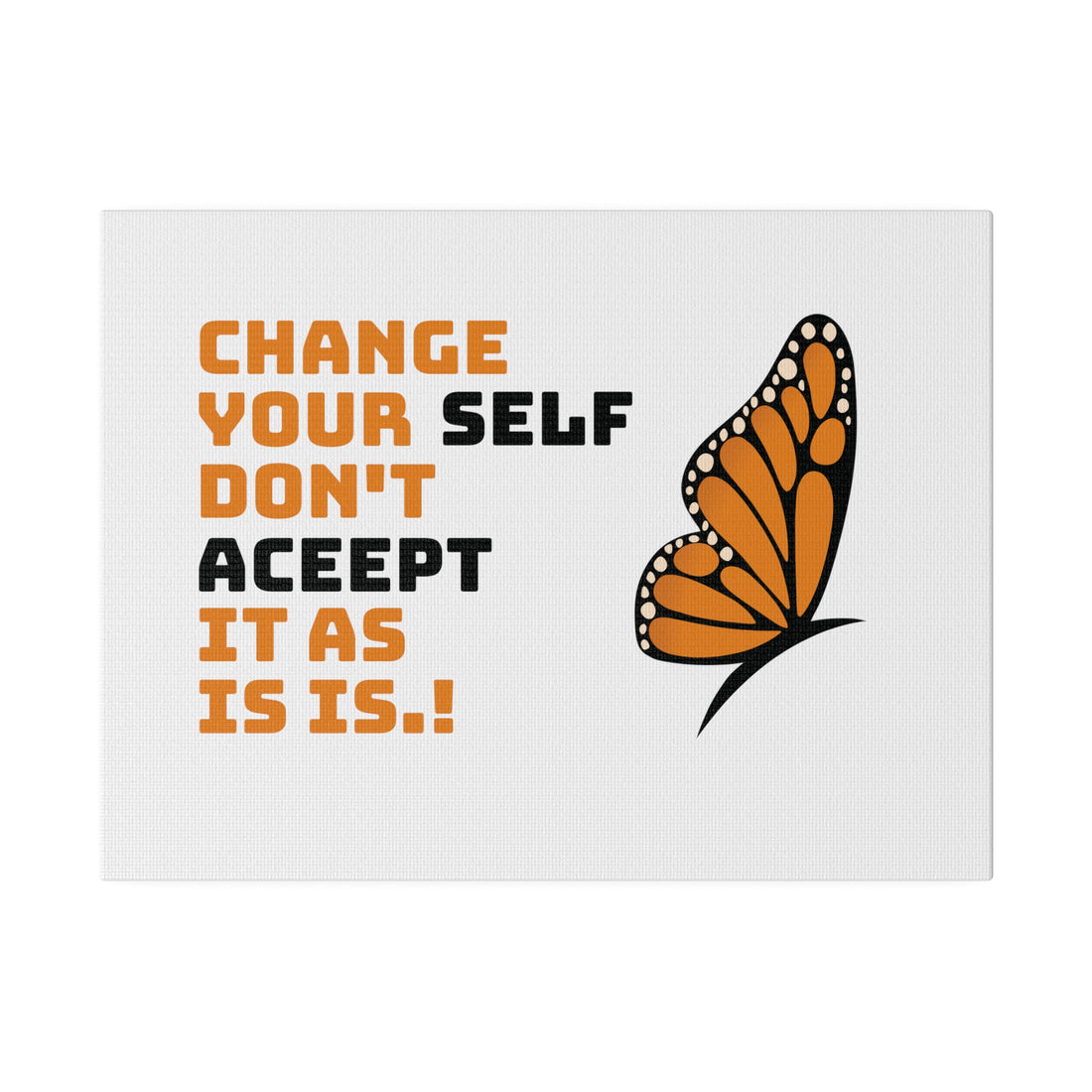 Change Your Self Matte Canvas, Stretched, 0.75"
