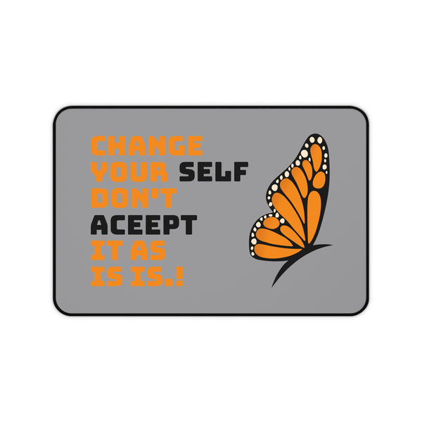 Change Your Self, Don't Accept it - Desk Mat, Mouse Pad