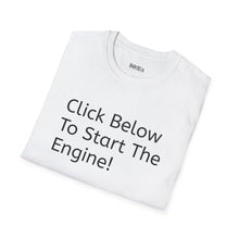 Click Below To Start The Engine T-Shirt