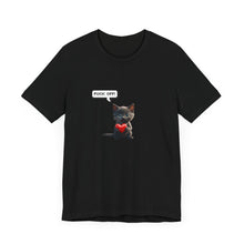 Fuck Off Cat - Unisex Jersey Short Sleeve Tee