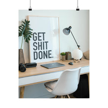 Get  Shit Done Matte Vertical Posters