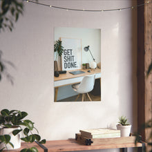 Get  Shit Done Matte Vertical Posters