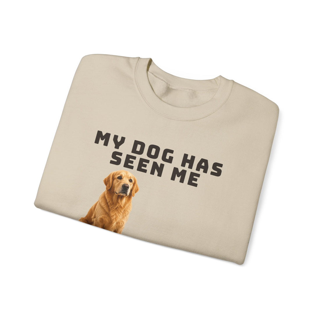 My Dog Has Seen Me Cry Over Pie Sweatshirt