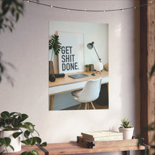 Get  Shit Done Matte Vertical Posters