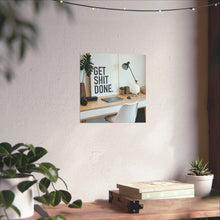 Get  Shit Done Matte Vertical Posters