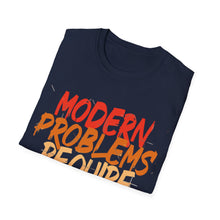 Modern Problems Require Modern Solutions - Unisex Softstyle T-Shirt
