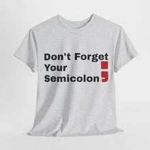 Don't Forget Your Semicolon - Oversized Unisex Tee