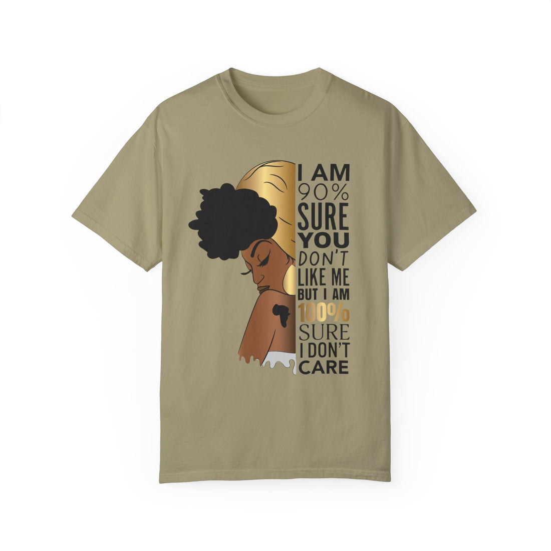 I'm 90% Sure You Don't Like Me But I'm 100% Sure I Don't Care T-Shirt