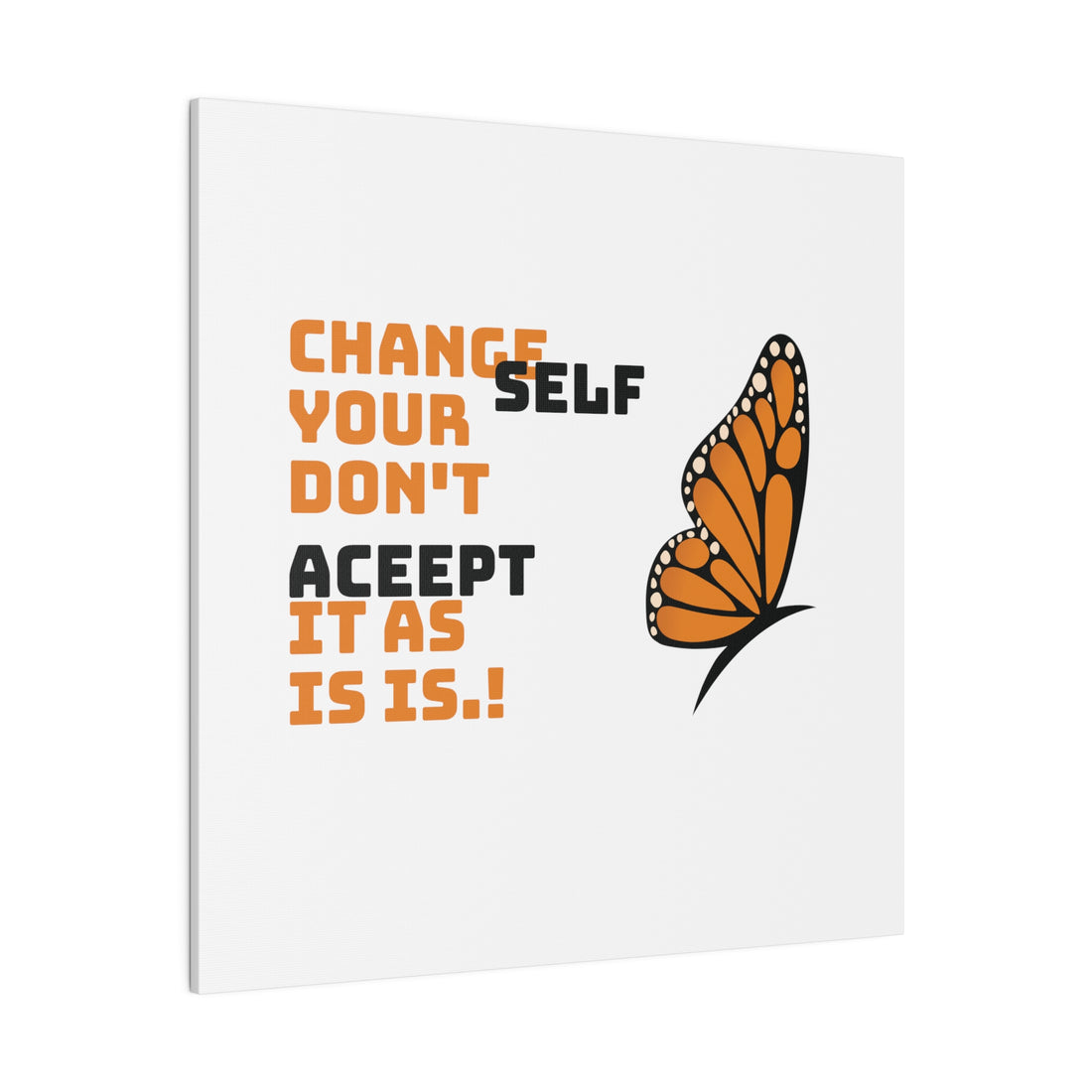 Change Your Self Matte Canvas, Stretched, 0.75"