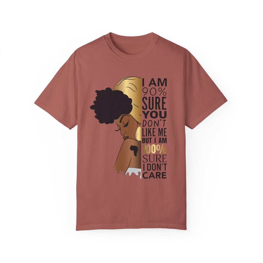 I'm 90% Sure You Don't Like Me But I'm 100% Sure I Don't Care T-Shirt