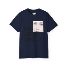 We Love You Fiona - Unisex T-Shirt