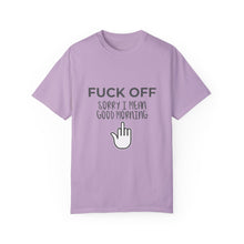 Fuck Off We're Full - Garment-Dyed T-shirt