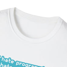 I hate Programming Unisex T-Shirt