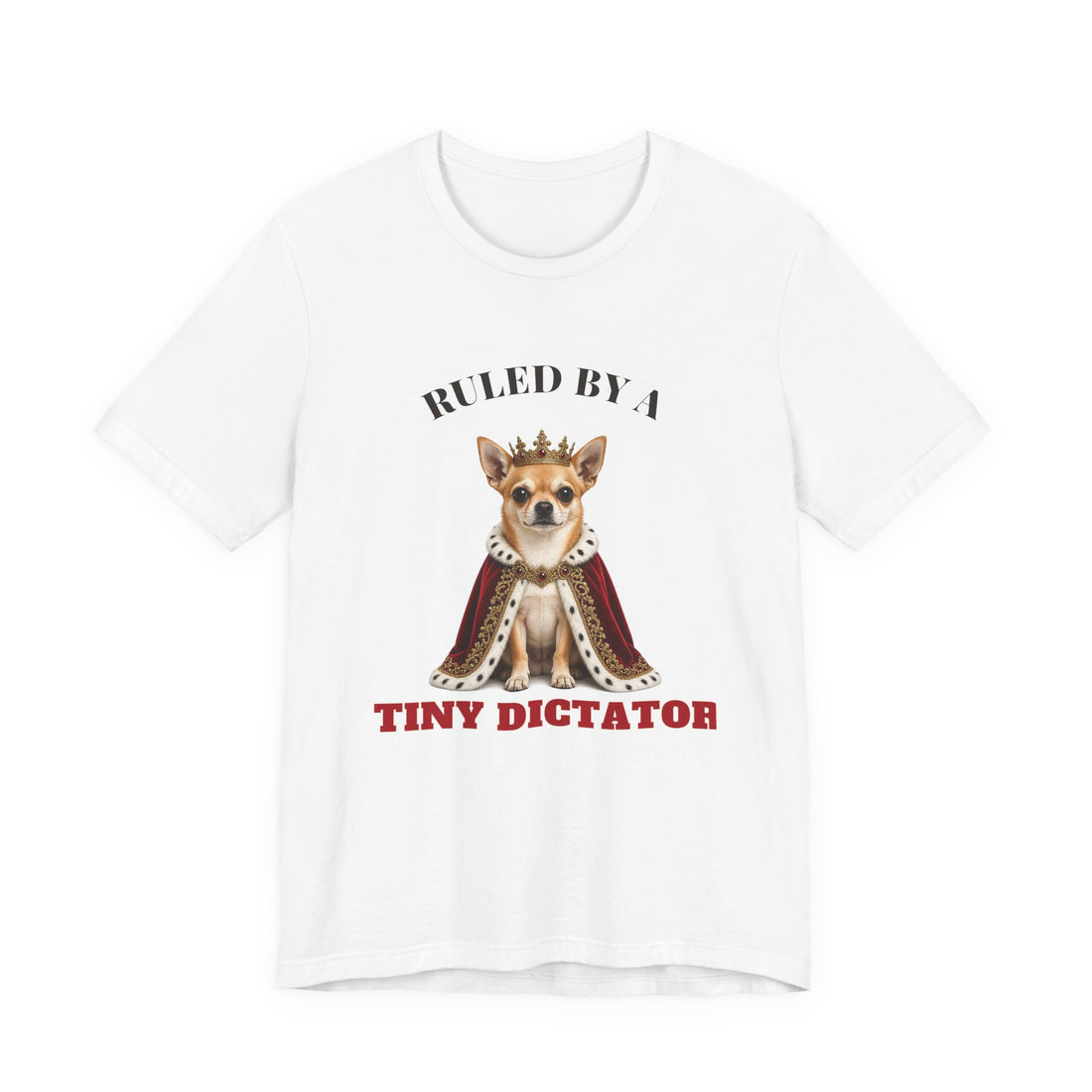 Ruled by a Tiny Dictator funny t-shirt by Inkida