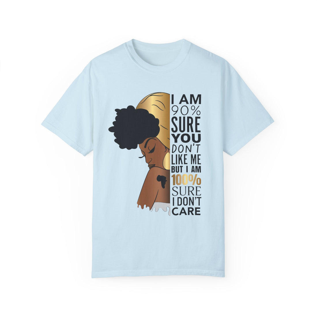 I'm 90% Sure You Don't Like Me But I'm 100% Sure I Don't Care T-Shirt