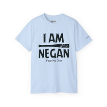 I am Negan Fear No One - Unisex Tee