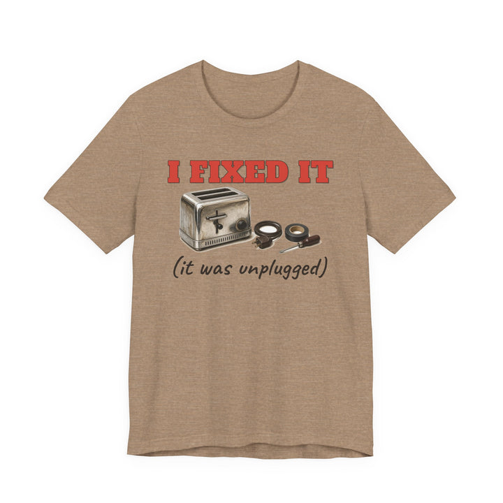 I Fixed It (It Was Unplugged) Tee