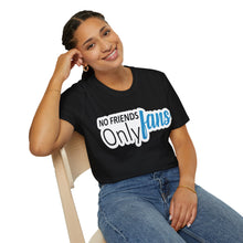 No Friends Only Fans - Unisex Softstyle T-Shirt