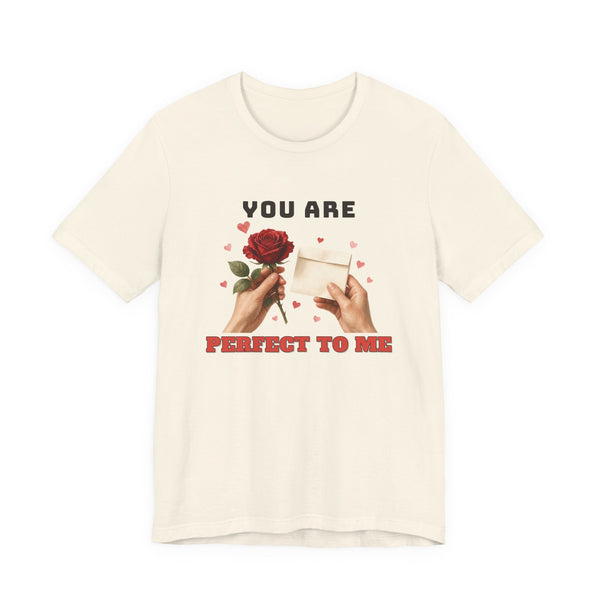 You Are Perfect To Me Tee